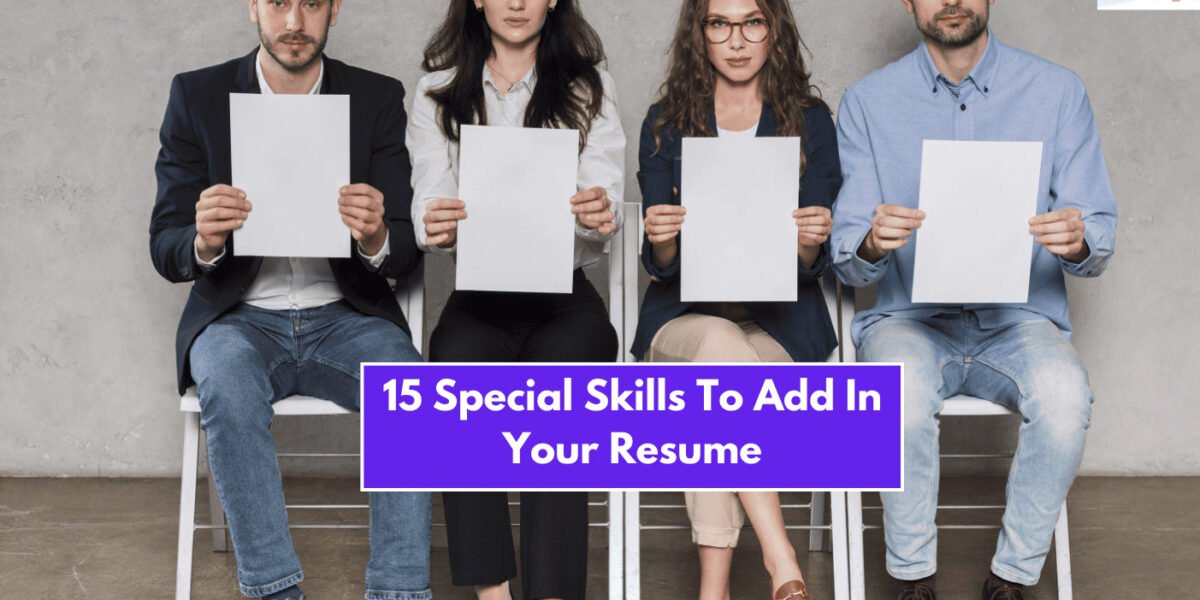 15 Special Skills To Add In Your Resume