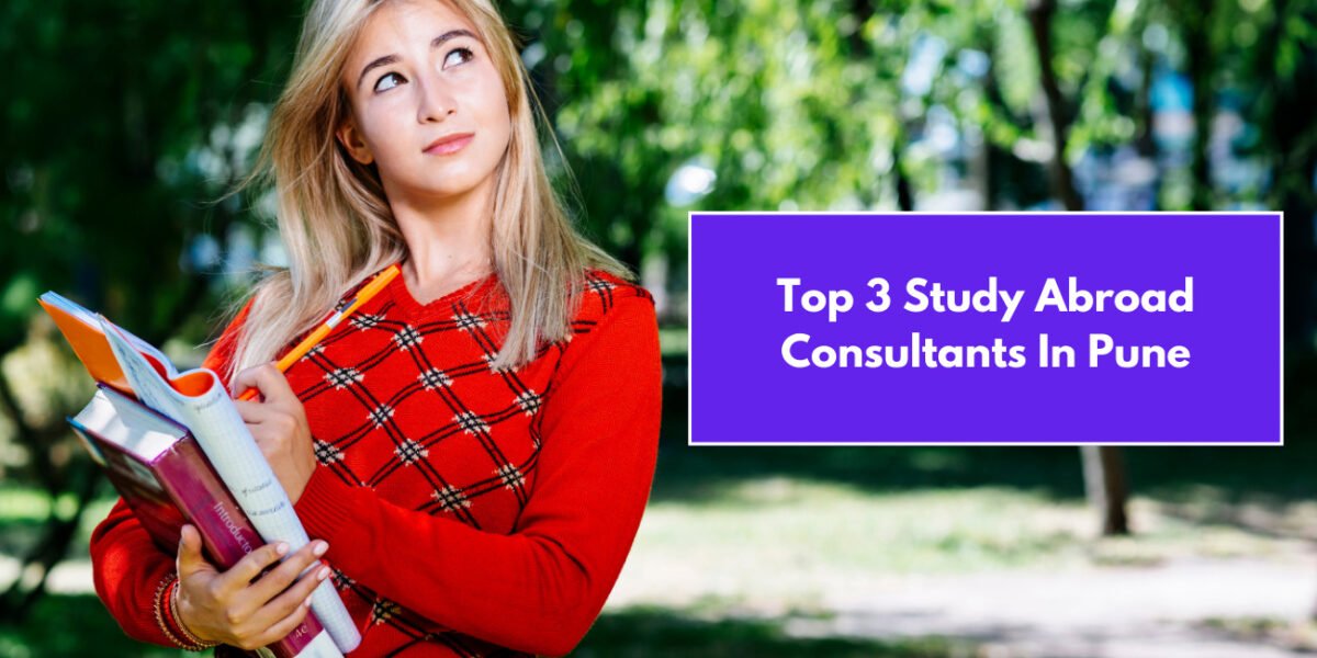 Top 3 Study Abroad Consultants In Pune