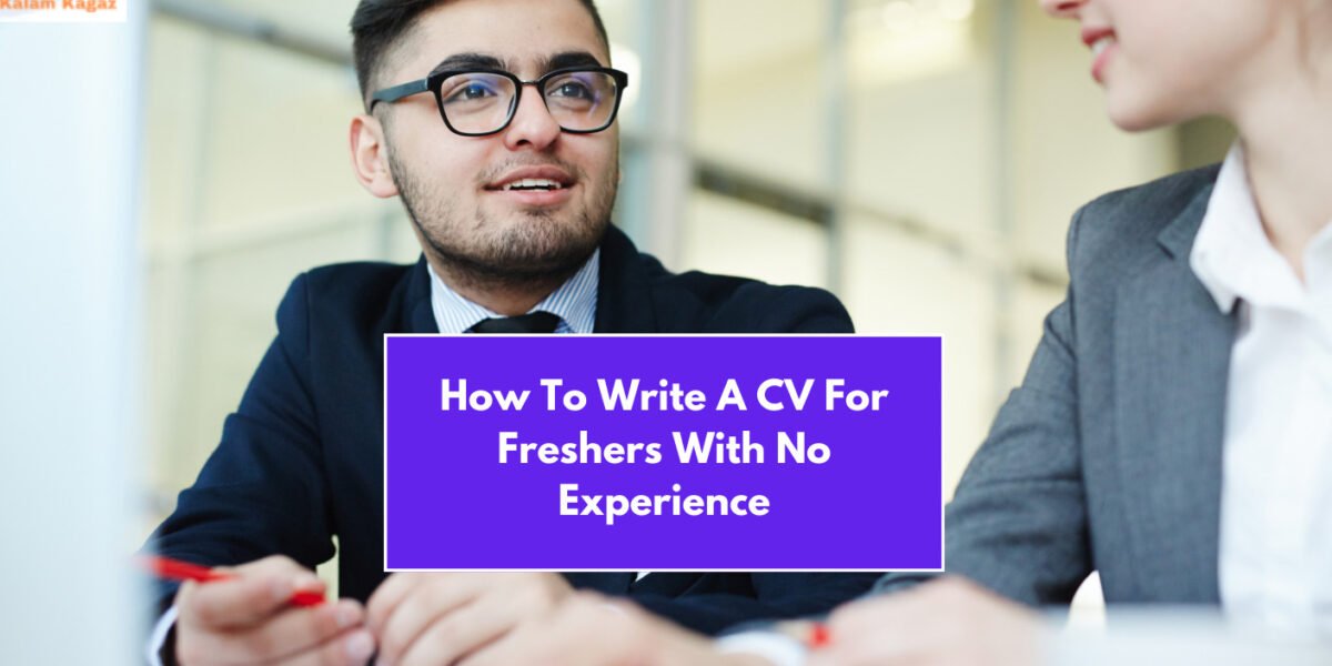 How To Write A CV For Freshers With No Experience