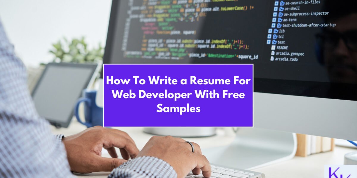 How To Write a Resume For Web Developer With Free Samples