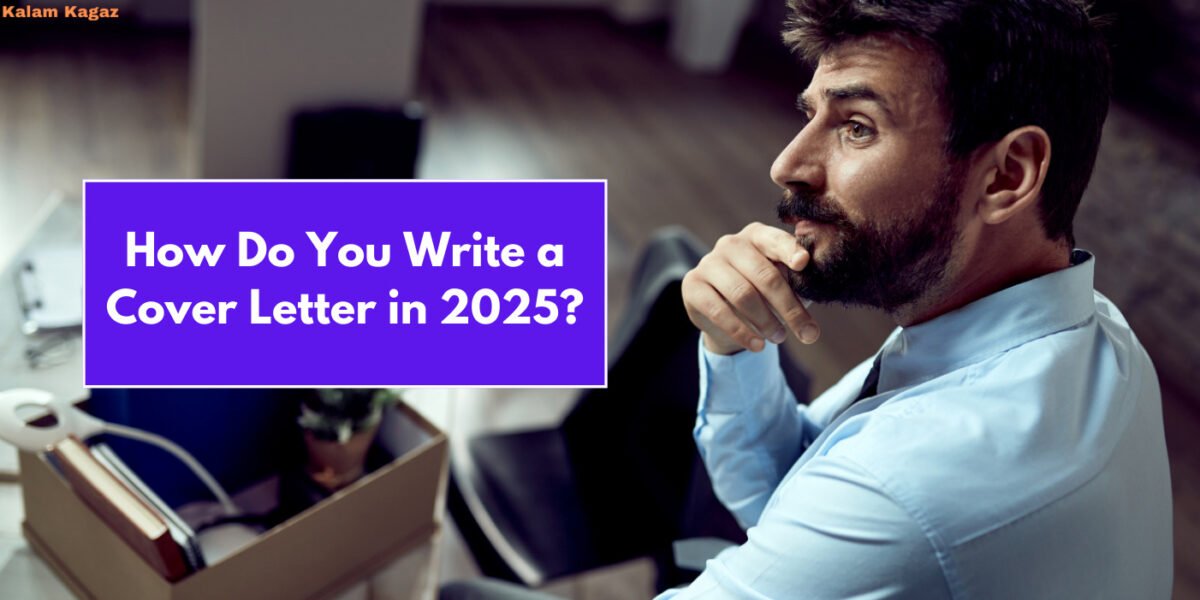 How Do You Write a Cover Letter in 2025?