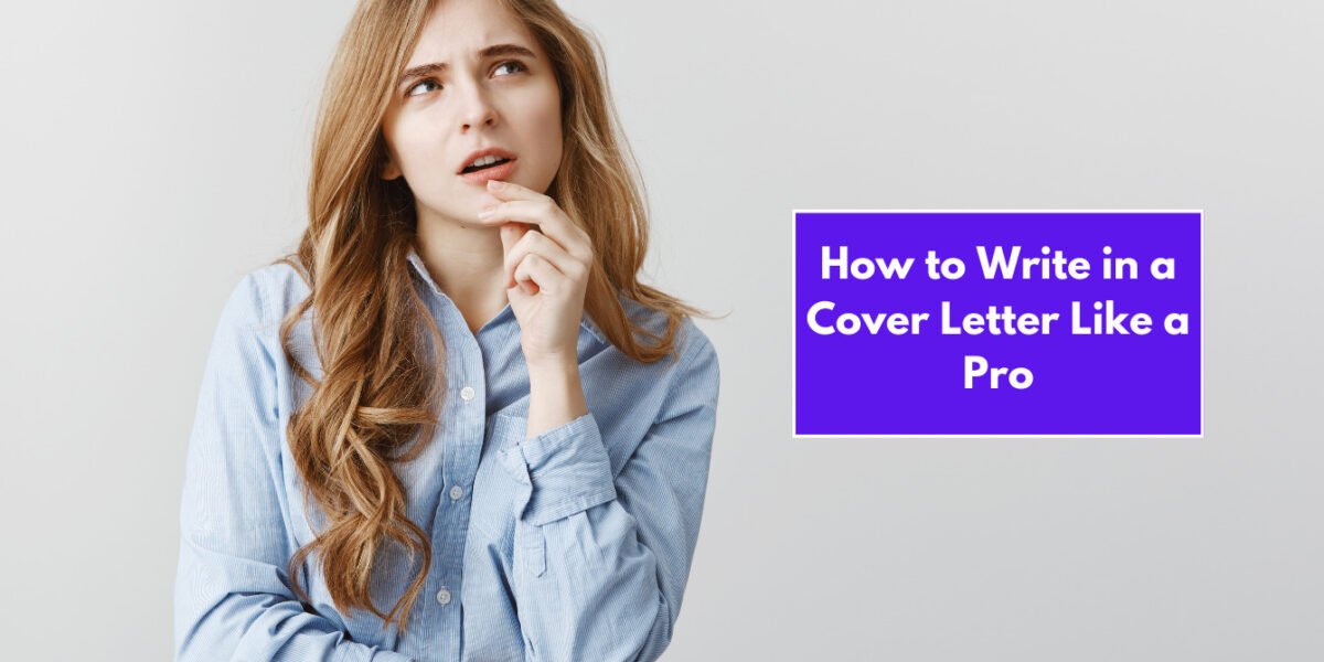 How to Write in a Cover Letter Like a Pro With Examples