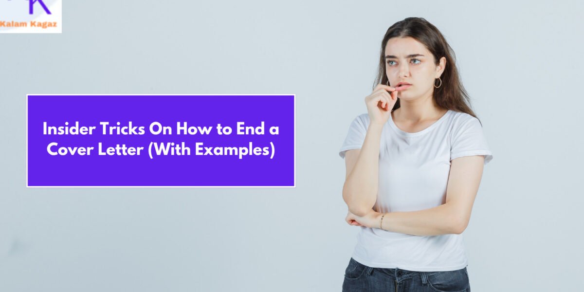 Insider Tricks On How to End a Cover Letter (With Examples)